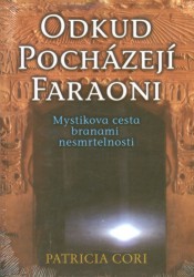 Odkud pocházejí faraoni Mystikova cesta... - Patricia Cori - Kliknutím na obrázek zavřete